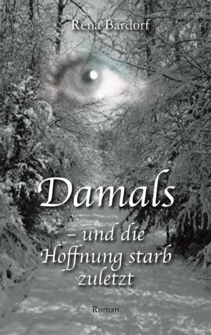 Damals - und die Hoffnung starb zuletzt