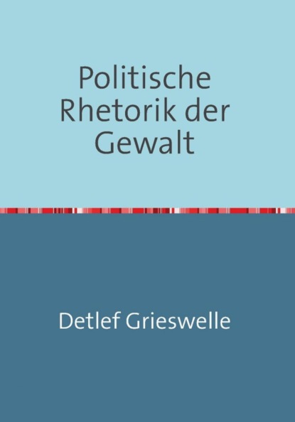 Politische Rhetorik der Gewalt