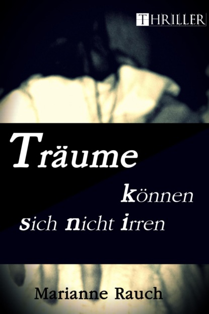 Marianne Rauch — Tr?ume k?nnen sich nicht irren