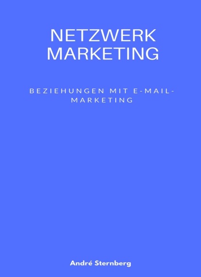 Netzwerk Marketing Bemühungen mit E-Mail-Marketing: