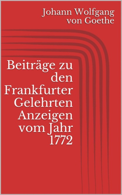 Beiträge zu den Frankfurter Gelehrten Anzeigen vom Jahr 1772