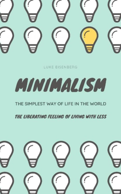 Luke Eisenberg — Minimalism...The Simplest Way Of Life In The World