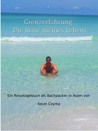 Grenzerfahrung - Der Trip meines Lebens