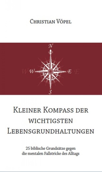 Kleiner Kompass der wichtigsten Lebensgrundhaltungen