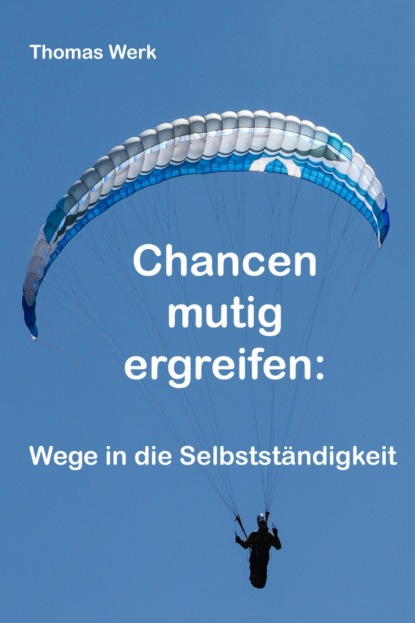 Chancen mutig ergreifen