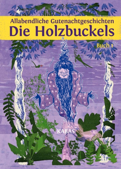Allabendliche Gutenachtgeschichten. Die Holzbuckels 1