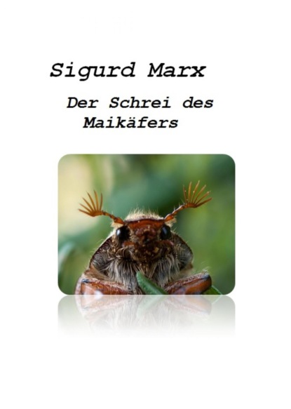 Der Schrei des Maikäfers