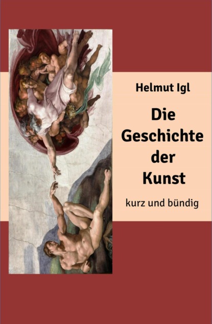 

Die Geschichte der Kunst – kurz und bndig