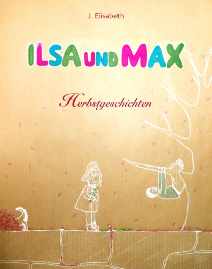 J. Elisabeth — Ilsa und Max