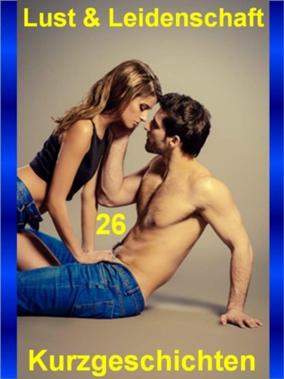 Lust & Leidenschaft 26