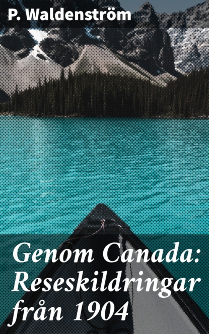 Genom Canada: Reseskildringar från 1904