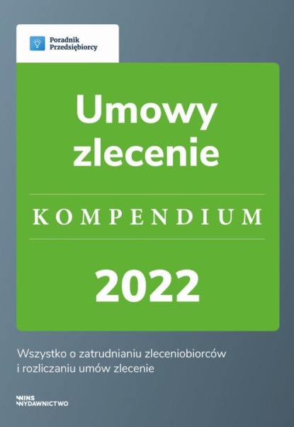 Umowy zlecenie. Kompendium 2022 - wyd.1