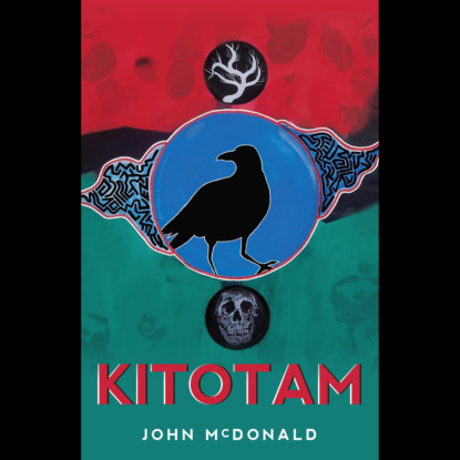 John McDonald — Kitotam - He Speaks to It (Unabridged)