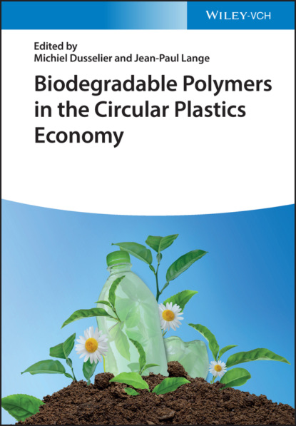 Группа авторов — Biodegradable Polymers in the Circular Plastics Economy