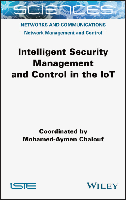 Mohamed-Aymen Chalouf — Intelligent Security Management and Control in the IoT