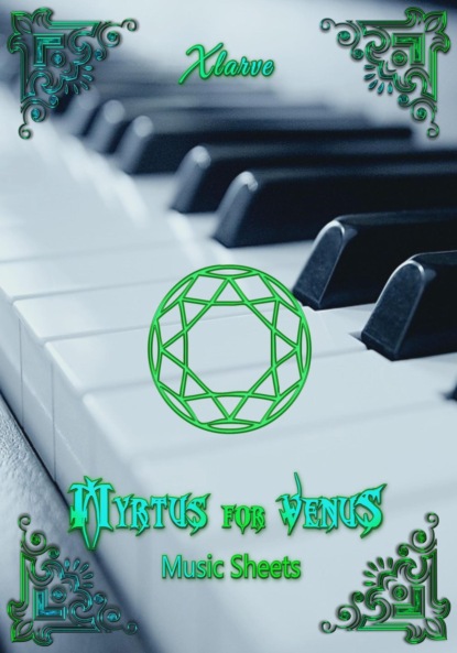 Xlarve — Myrtus for Venus Music Sheets