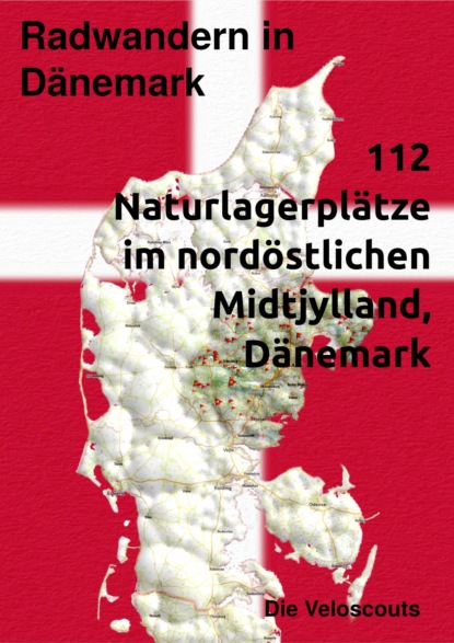 Radwandern in Dänemark – 112 Naturlagerplätze im nordöstlichen Mittel-Dänemark
