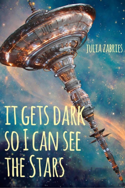 It gets dark so I can see the stars