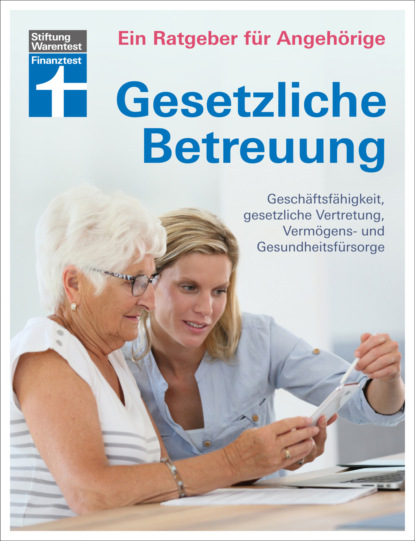 Gesetzliche Betreuung: mit aktueller Betreuungsreform und Neuerungen des Betreuungsrechts