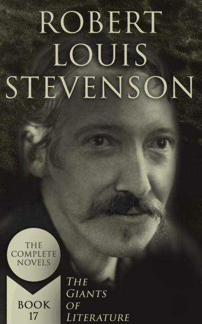 Robert Louis Stevenson: The Complete Novels (The Giants of Literature - Book 17)