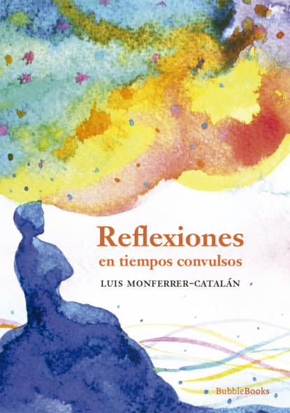 Reflexiones en tiempos convulsos