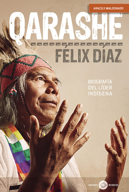 Qarashe: biografía del líder indígena Félix Díaz