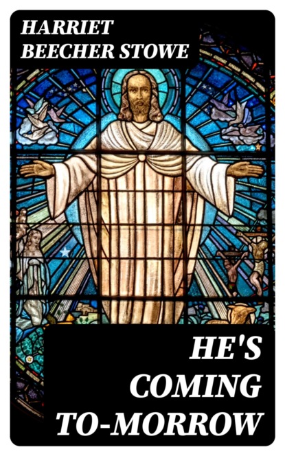 He's Coming To-Morrow