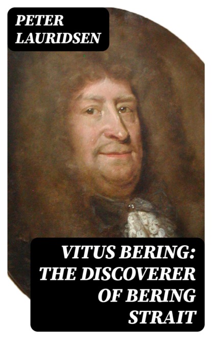 Vitus Bering: the Discoverer of Bering Strait