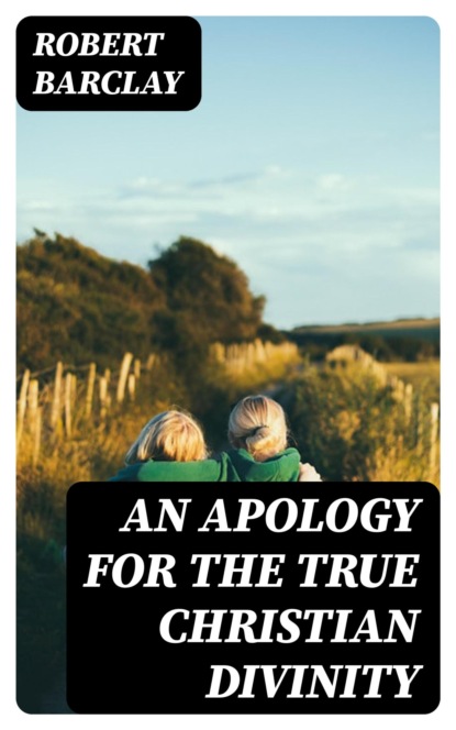 An Apology for the True Christian Divinity