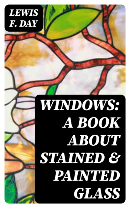 Windows: A Book About Stained & Painted Glass