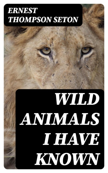 Wild Animals I Have Known
