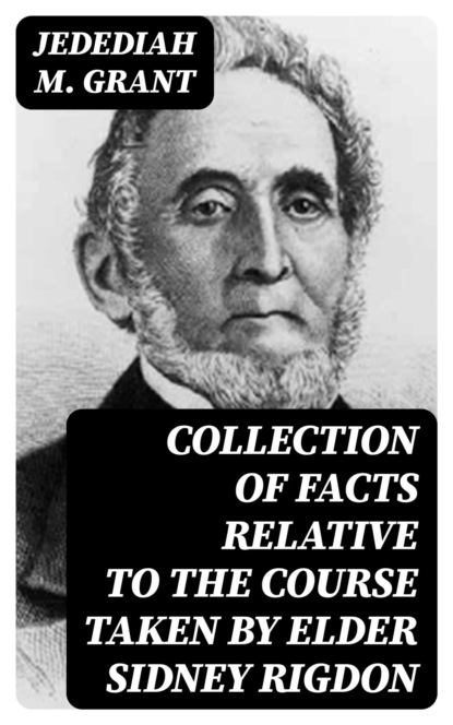 Collection of Facts Relative to the Course Taken by Elder Sidney Rigdon