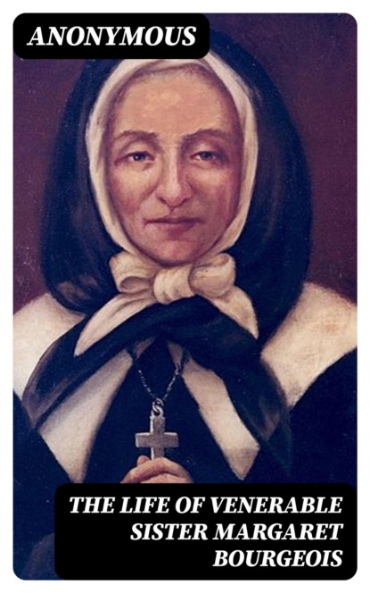 The Life of Venerable Sister Margaret Bourgeois
