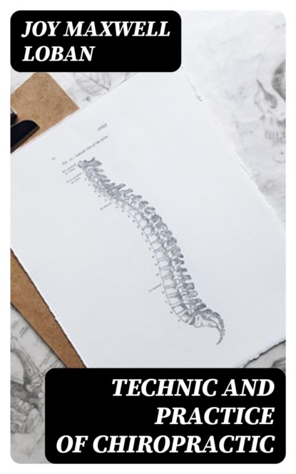 Technic and Practice of Chiropractic