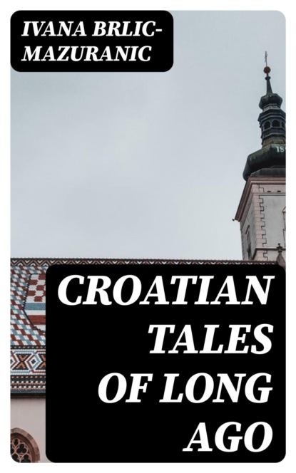 Croatian Tales of Long Ago