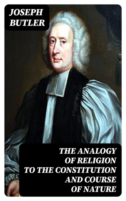 The Analogy of Religion to the Constitution and Course of Nature