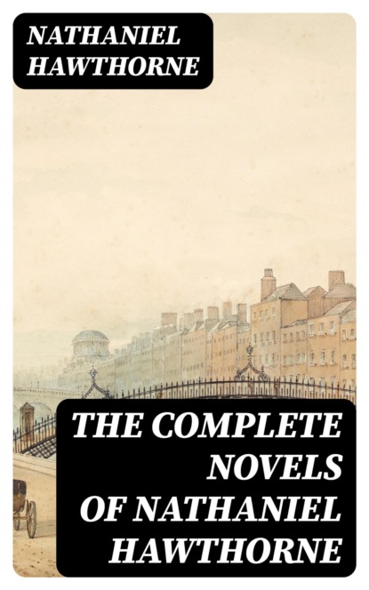 The Complete Novels of Nathaniel Hawthorne