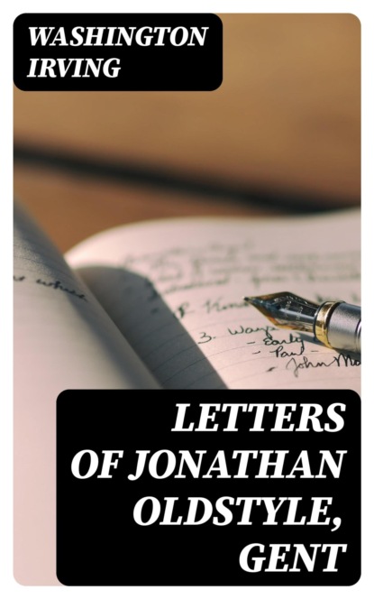 Letters of Jonathan Oldstyle, Gent