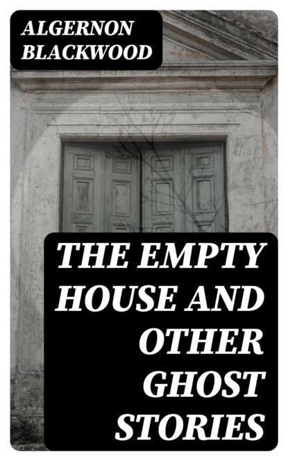 The Empty House and Other Ghost Stories