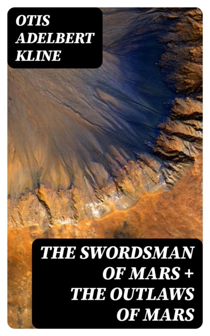 The Swordsman of Mars + The Outlaws of Mars