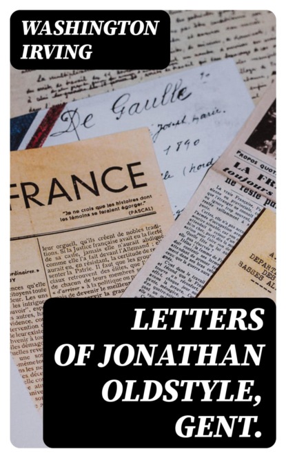 Letters of Jonathan Oldstyle, Gent.
