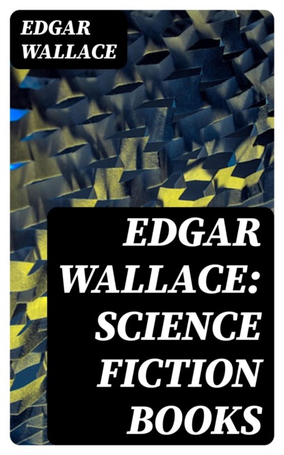 Edgar Wallace: Science Fiction Books
