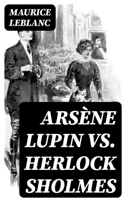 Arsène Lupin vs. Herlock Sholmes