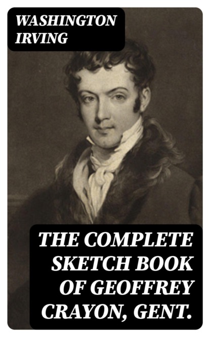 The Complete Sketch Book of Geoffrey Crayon, Gent.