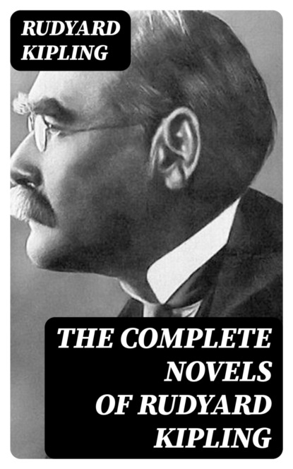 The Complete Novels of Rudyard Kipling
