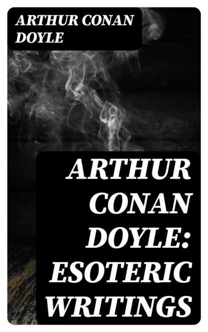 Arthur Conan Doyle: Esoteric Writings
