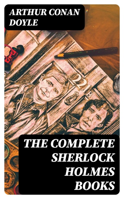 The Complete Sherlock Holmes Books