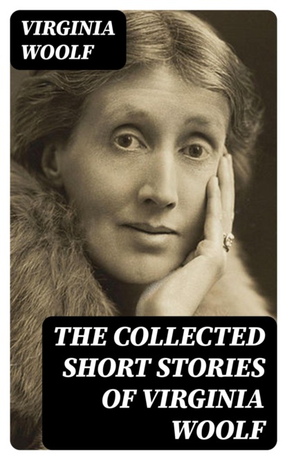 The Collected Short Stories of Virginia Woolf