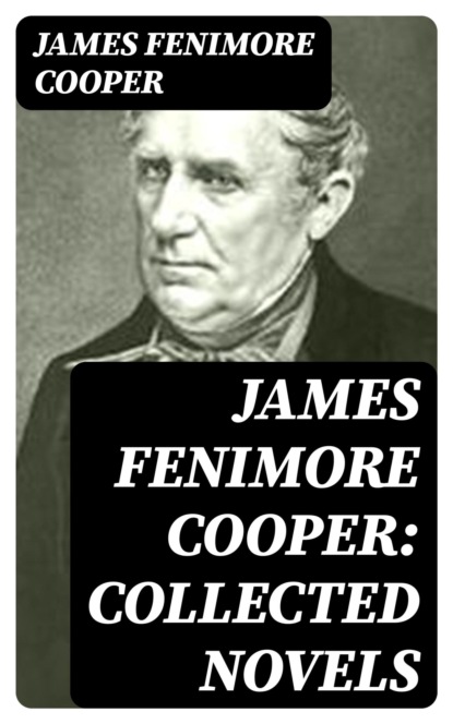 James Fenimore Cooper: Collected Novels