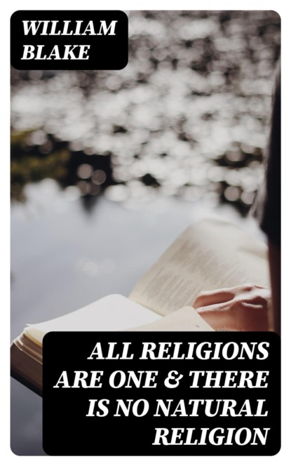 All Religions Are One & There Is No Natural Religion